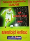 Příručka úspěšného sázkaře, aneb, Uskutečni si své sny pomocí matematických kombinací