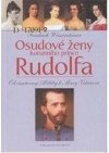 Osudové ženy korunního prince Rudolfa