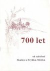 700 let od založení Skalice u Frýdku-Místku
