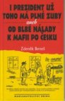I prezident už toho má plné zuby, aneb, Od blbé nálady k mafii po česku