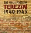 The Small Fortress Terezín 1940-1945