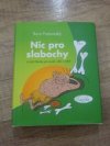 Nic pro slabochy