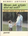 Mami, jak přijde dítě na svět?