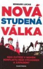 Nová studená válka, aneb, Jak Kreml ohrožuje Rusko i Západ