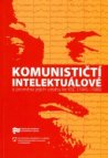 Komunističtí intelektuálové a proměna jejich vztahu ke KSČ (1945-1989)
