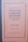 Příručka k biblické dějepravě pro školy obecné a občanské.