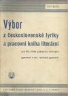 Výbor z československé lyriky a pracovní kniha literární pro VII. třídu gymnasií, reálných gymnasií a ref. reálných gymnasií