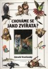 Chováme se jako zvířata?