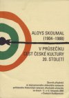 Aloys Skoumal (1904-1988) v průsečíku cest české kultury 20. století