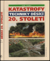 Katastrofy techniky děsící 20. století