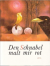 Den Schnabel malt mir rot