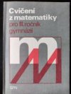 Cvičení z matematiky pro třetí ročník gymnázií