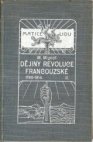 Dějiny revoluce francouzské od roku 1789 - 1814