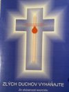 ZLÝCH DUCHOV VYHÁŇAJTE  Zo skúseností exorcistu