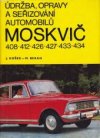 Údržba, opravy a seřizování automobilů Moskvič 408, 412, 426, 427, 433, 434