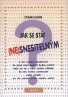 Jak se stát (ne)snesitelným, a tím snadno dosáhnout: že před námi ostatní budou prchat nebo že se s námi budou přátelit, že nás budou pomlouvat nebo chválit (to vše přesně podle našeho přání)