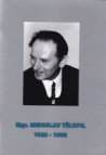 Mgr. MIROSLAV TĚLUPIL 1923 - 1993