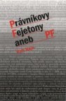 Právníkovy fejetony, aneb, PF