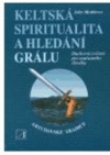 Keltská spiritualita a hledání grálu