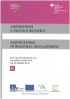 Agrobyznys v rozvoji regionu II / Agribussines in Regional Development II