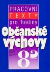 Pracovní texty pro hodiny občanské výchovy v osmém ročníku základních škol