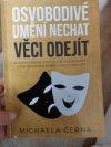Osvobodivé umění nechat věci odejít 