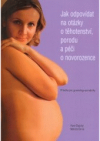 Jak odpovídat na otázky o těhotenství, porodu a péči o novorozence