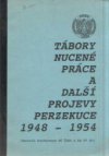 Tábory nucené práce a další projevy perzekuce 1948-1954