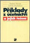 Příklady z účetnictví a jejich řešení pro střední školy a pro veřejnost