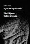 Egon Morgenstern: Přežil jsem peklo gulagu