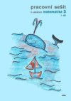 Pracovní sešit k učebnici matematika 3, I. díl