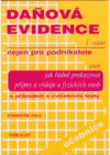 Daňová evidence nejen pro podnikatele, aneb, Jak řádně prokazovat příjmy a výdaje u fyzických osob