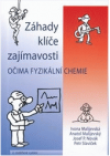 Záhady, klíče, zajímavosti očima fyzikální chemie