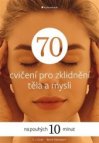 70 cvičení pro zklidnění těla a mysli