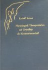 Physiologisch-Therapeutisches auf Grundlage der Geisteswissenschaft