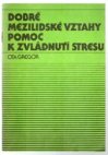 Dobré mezilidské vztahy - pomoc ke zvládnutí stresu