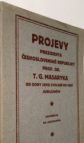 Projevy presidenta československé republiky prof. dr. T.G.Masaryka od dob jeho zvolení do dob jubilejních