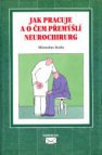 Jak pracuje a o čem přemýšlí neurochirurg