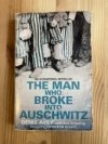 The Man Who Broke into Auschwitz