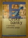 České banky v kontextu světového vývoje