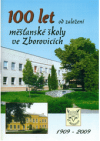 100 let od založení měšťanské školy ve Zborovicích 1909-2009