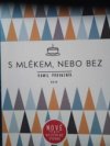 S mlékem, nebo bez