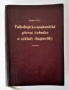 Pathologicko-anatomická pitevní technika a základy diagnostiky