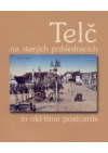 Telč na starých pohlednicích =