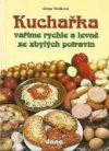 Kuchařka - vaříme rychle a levně ze zbylých potravin