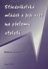 Středoškolská mládež a její svět na přelomu století