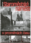 Staroměstské náměstí v proměnách času