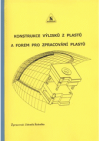 Konstrukce výlisků z plastů a forem pro zpracování plastů