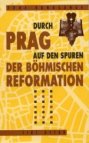 Fünf Rundgänge durch Prag auf den Spuren der böhmischen Reformation