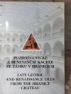 Pozdněgotické a renesanční kachle z zámku v Hranicích
